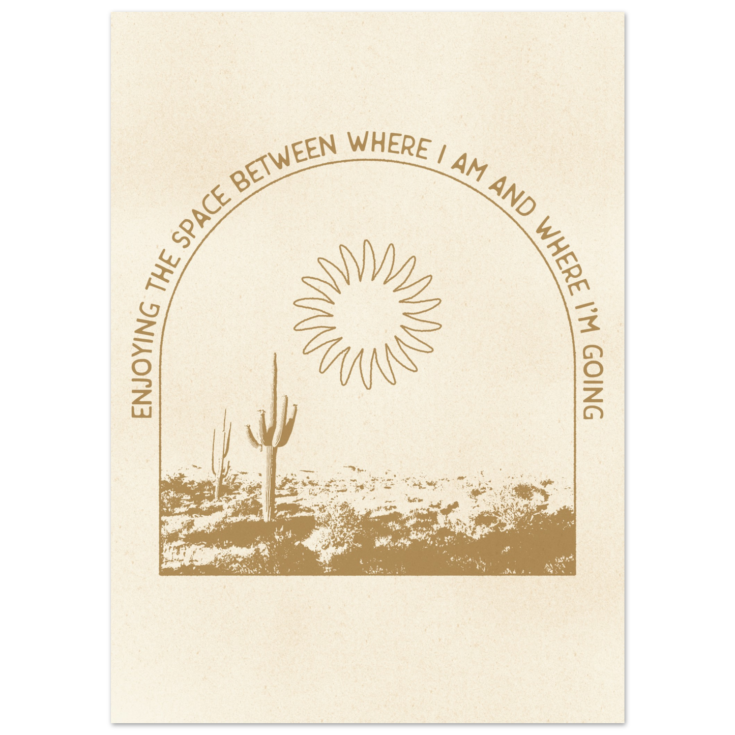 Enjoying the Space Between Where I Am and Where I'm Going – Print