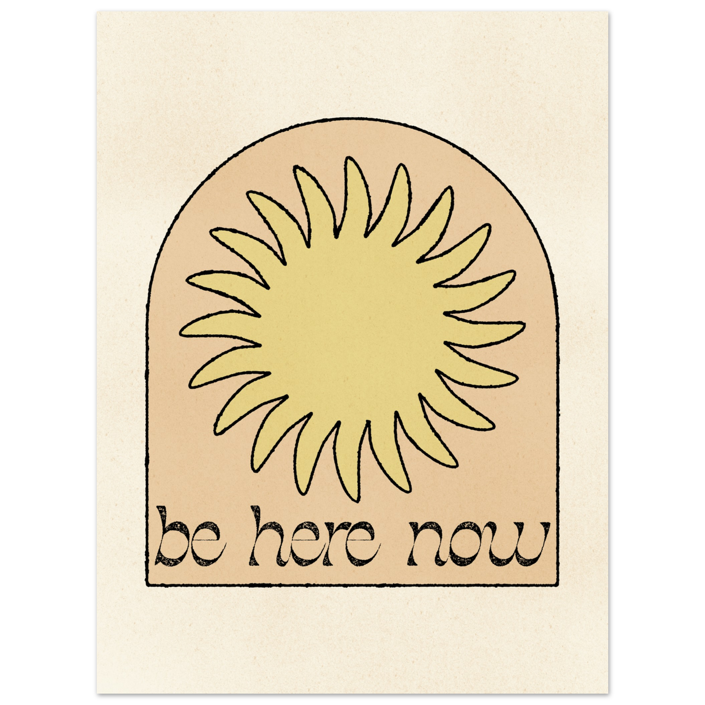Be Here Now Print
