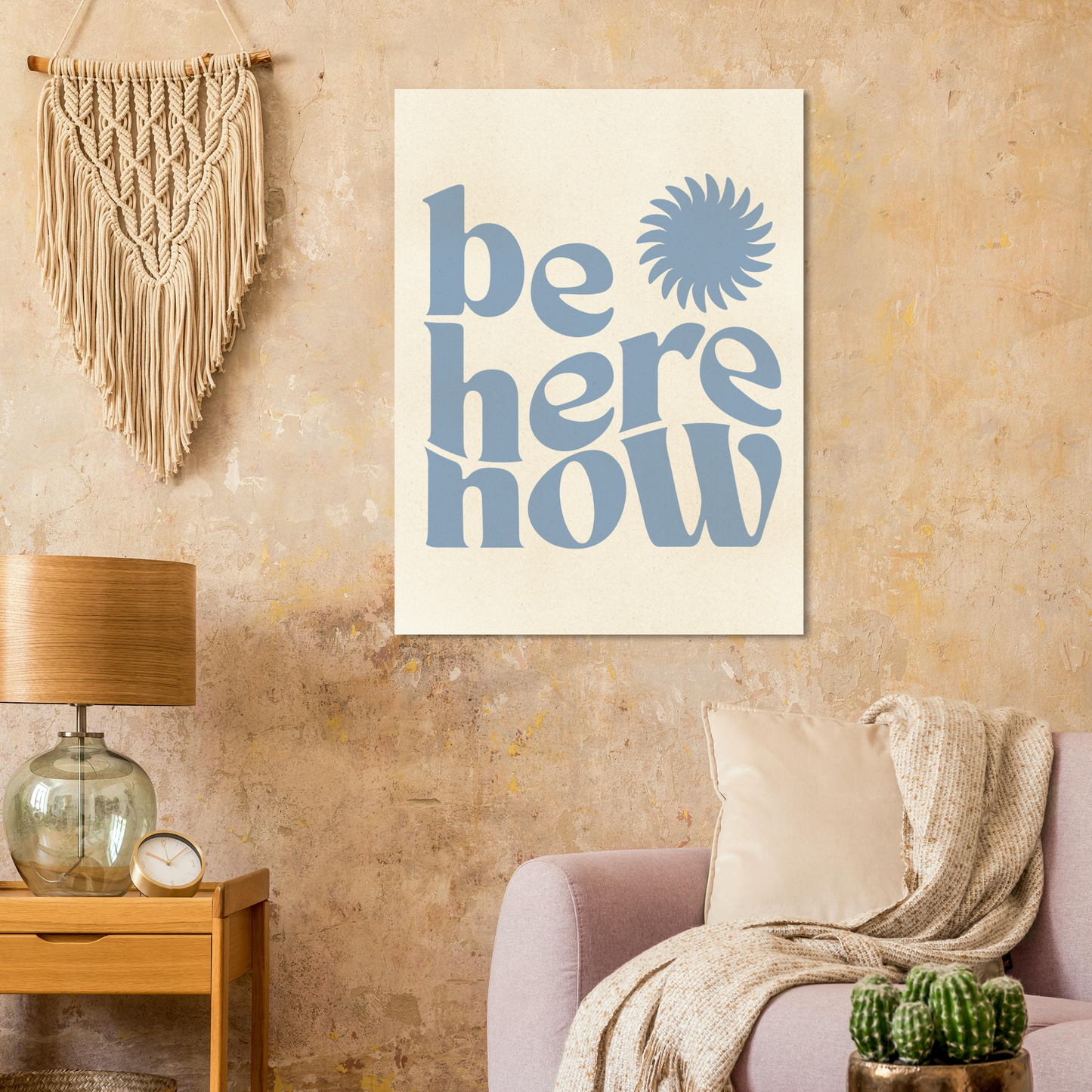 Be Here Now Print