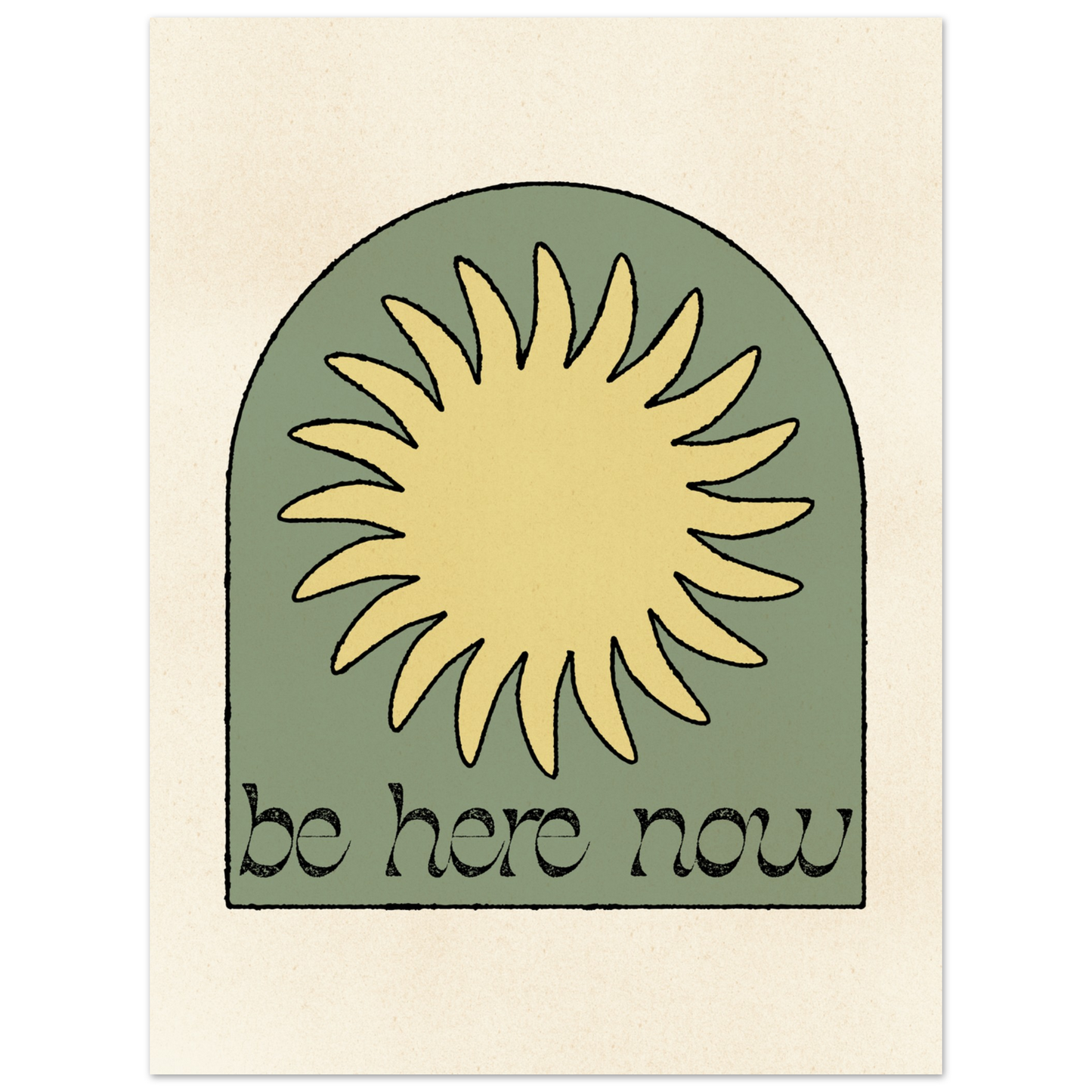 Be Here Now Print