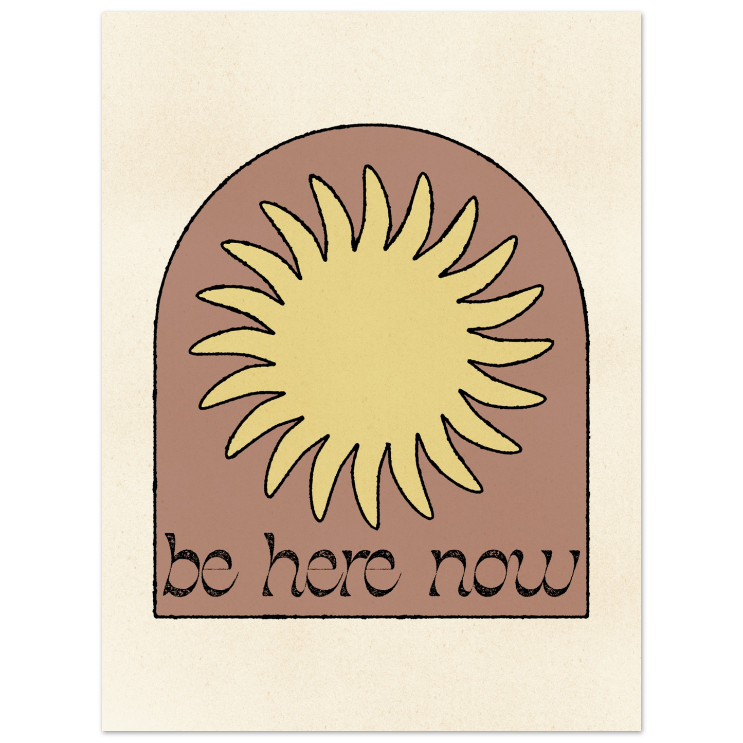 Be Here Now Print