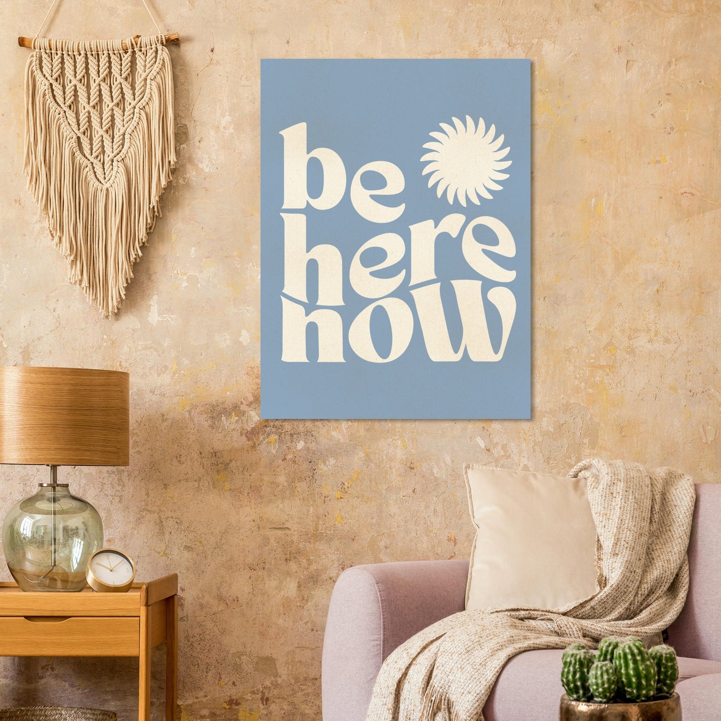 Be Here Now Print