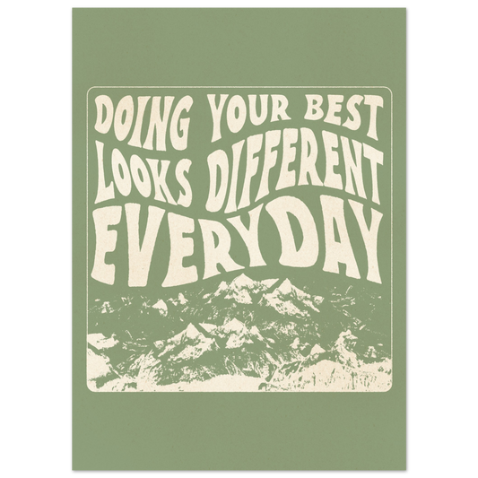 Doing Your Best Looks Different Everyday – Print