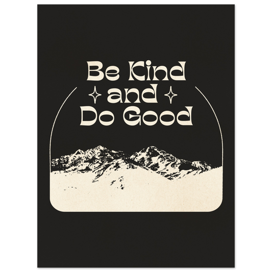 Be Kind and Do Good – Print