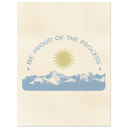 Be Proud of the Process – Print