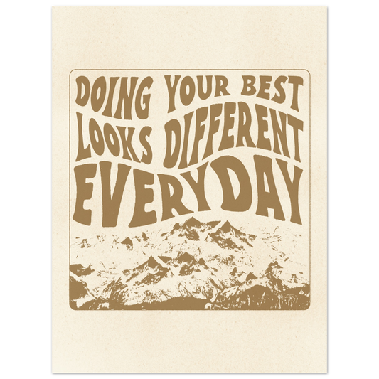 Doing Your Best Looks Different Everyday – Print