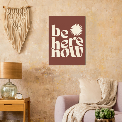 Be Here Now Print