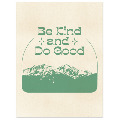 Be Kind and Do Good – Print