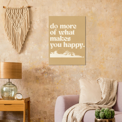 Do More of What Makes You Happy – Print