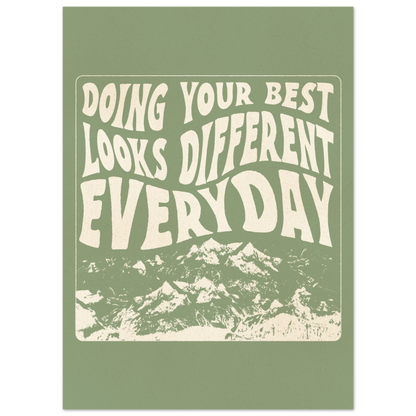 Doing Your Best Looks Different Everyday – Print