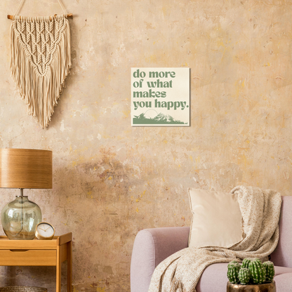 Do More of What Makes You Happy – Print