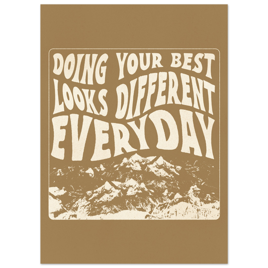 Doing Your Best Looks Different Everyday – Print