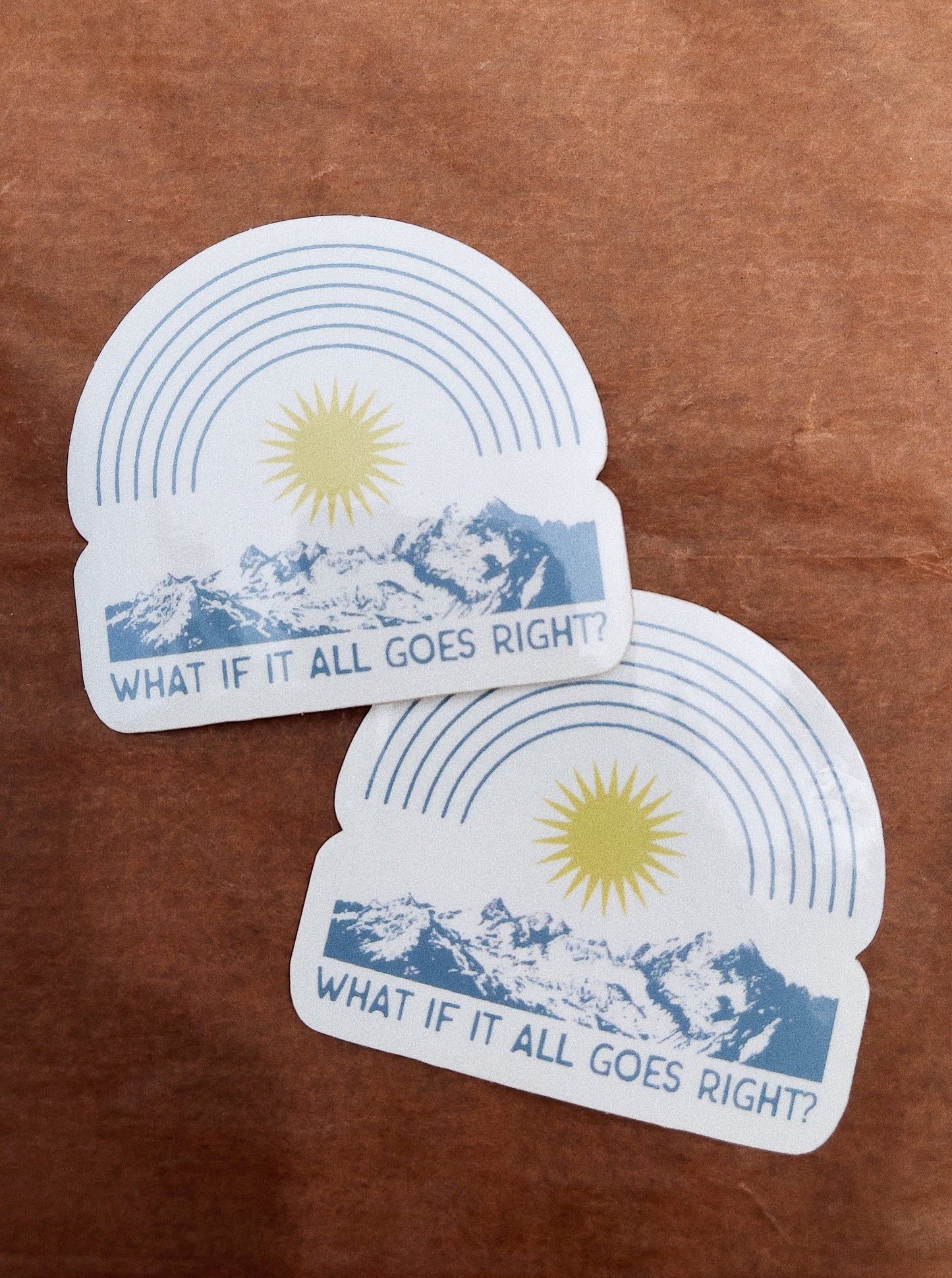 What if It All Goes Right? – Sticker